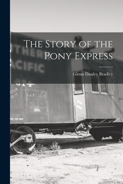 Knjiga The Story of the Pony Express Glenn Danley Bradley