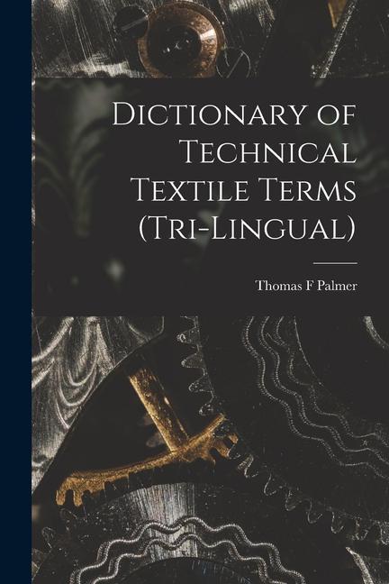 Kniha Dictionary of Technical Textile Terms (tri-lingual) 