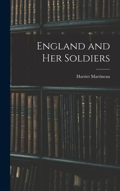 Knjiga England and Her Soldiers Harriet Martineau