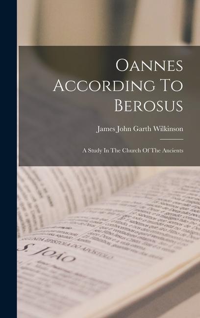 Kniha Oannes According To Berosus: A Study In The Church Of The Ancients 