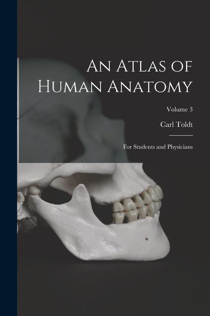 Carte An Atlas of Human Anatomy: For Students and Physicians; Volume 3 