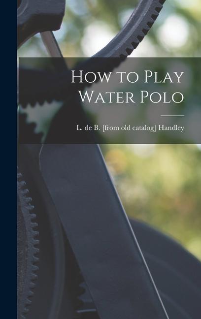 Könyv How to Play Water Polo 