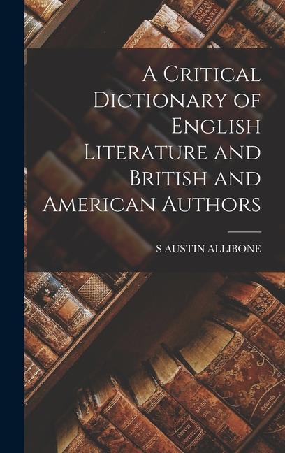 Kniha A Critical Dictionary of English Literature and British and American Authors 