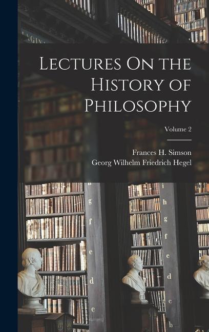 Knjiga Lectures On the History of Philosophy; Volume 2 Frances H. Simson