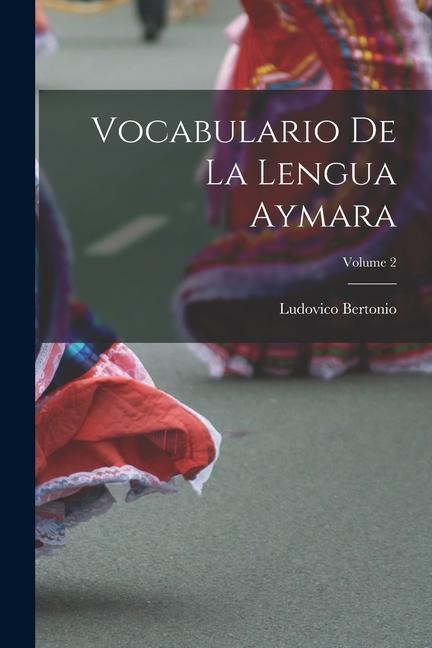 Knjiga Vocabulario De La Lengua Aymara; Volume 2 Ludovico Bertonio
