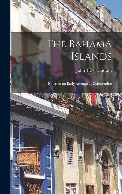 Książka The Bahama Islands: Notes on an Early Attempt at Colonization 