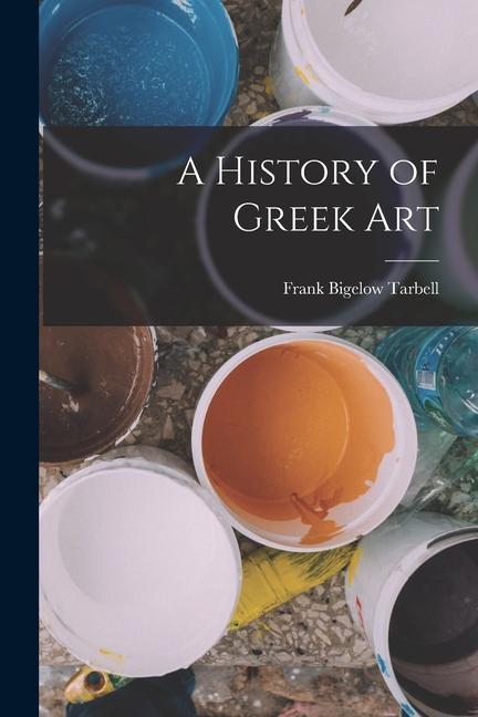 Knjiga A History of Greek Art Frank Bigelow Tarbell