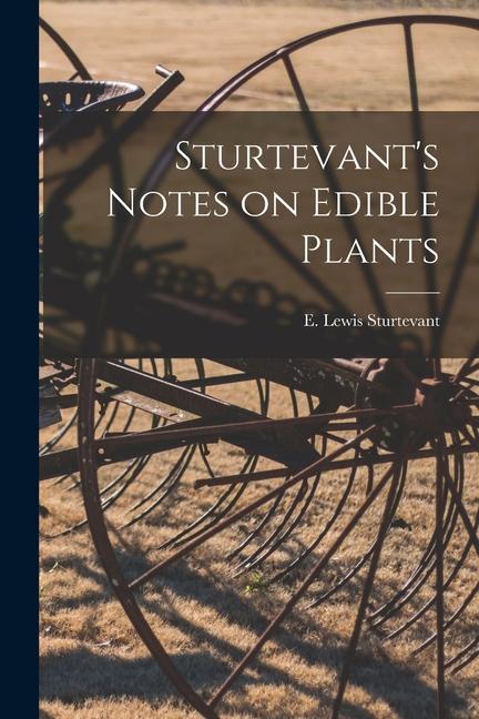 Knjiga Sturtevant's Notes on Edible Plants Sturtevant E. Lewis (Edward Lewis)