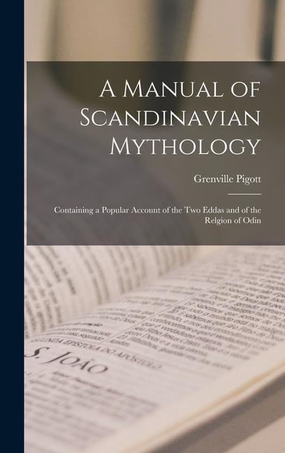 Книга A Manual of Scandinavian Mythology: Containing a Popular Account of the Two Eddas and of the Relgion of Odin 