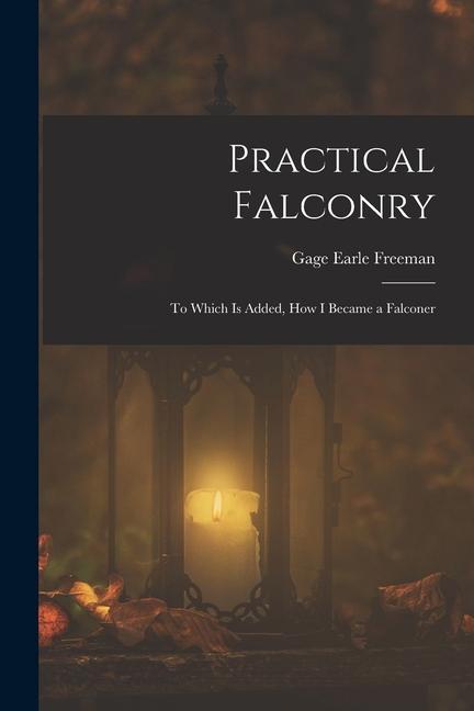 Książka Practical Falconry: To Which Is Added, How I Became a Falconer 