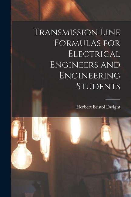Knjiga Transmission Line Formulas for Electrical Engineers and Engineering Students Herbert Bristol Dwight
