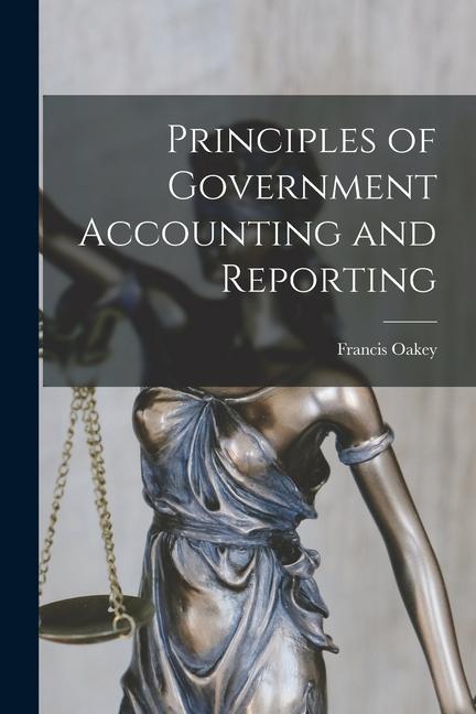 Knjiga Principles of Government Accounting and Reporting Francis Oakey