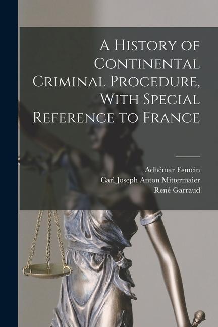 Kniha A History of Continental Criminal Procedure, With Special Reference to France Adhémar Esmein