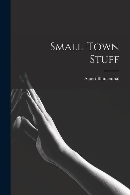 Knjiga Small-town Stuff Albert Blumenthal