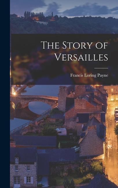 Carte The Story of Versailles 