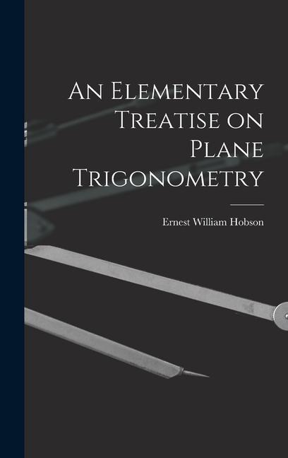 Knjiga An Elementary Treatise on Plane Trigonometry Ernest William Hobson