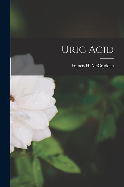 Knjiga Uric Acid Francis H. McCrudden