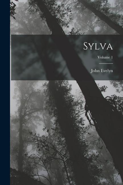 Knjiga Sylva; Volume 1 John Evelyn