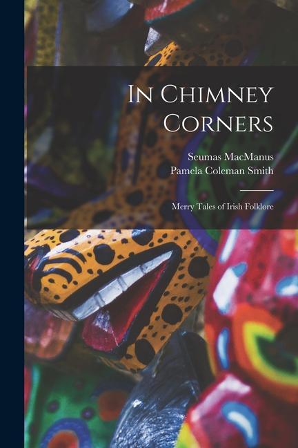 Kniha In Chimney Corners: Merry Tales of Irish Folklore Pamela Coleman Smith