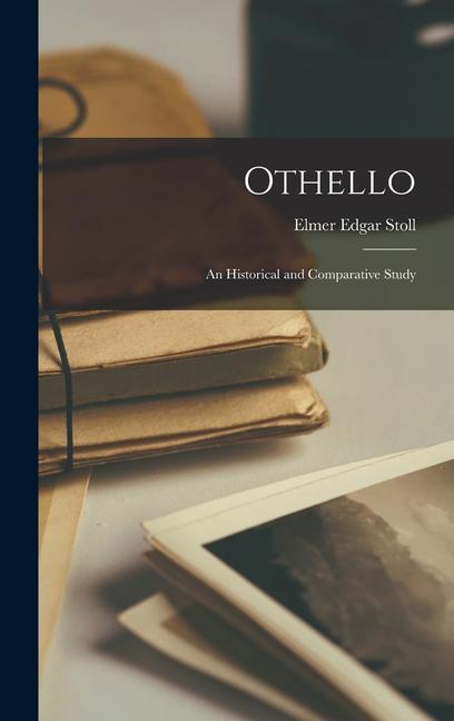 Knjiga Othello: An Historical and Comparative Study Elmer Edgar Stoll