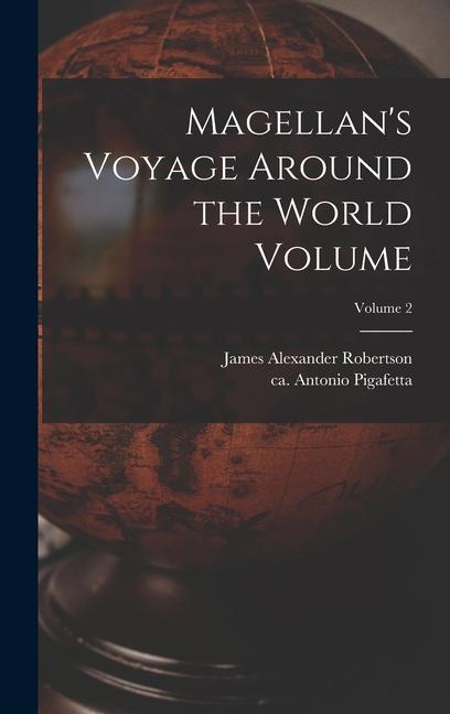 Knjiga Magellan's Voyage Around the World Volume; Volume 2 James Alexander Robertson