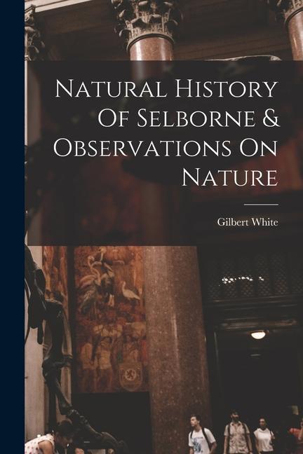 Kniha Natural History Of Selborne & Observations On Nature 