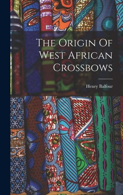 Könyv The Origin Of West African Crossbows 