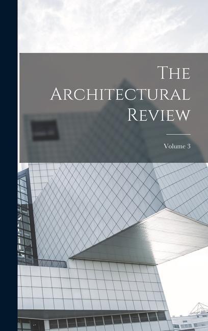 Knjiga The Architectural Review; Volume 3 Anonymous