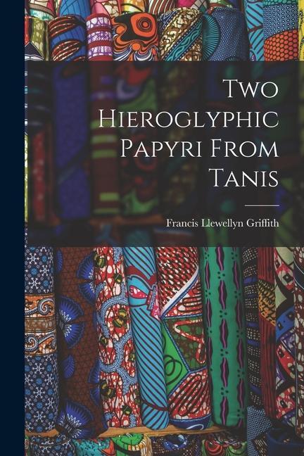 Book Two Hieroglyphic Papyri From Tanis Francis Llewellyn Griffith