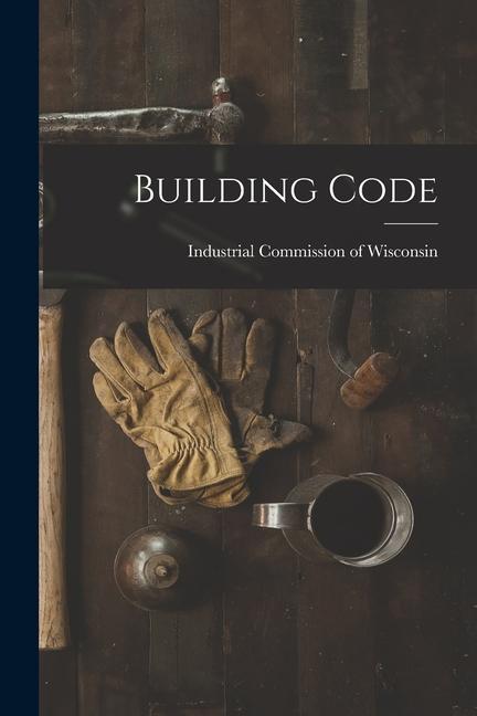 Knjiga Building Code Industrial Commission of Wisconsin