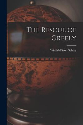 Knjiga The Rescue of Greely Winfield Scott Schley