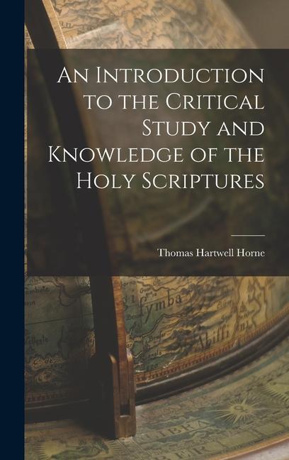 Knjiga An Introduction to the Critical Study and Knowledge of the Holy Scriptures Thomas Hartwell Horne