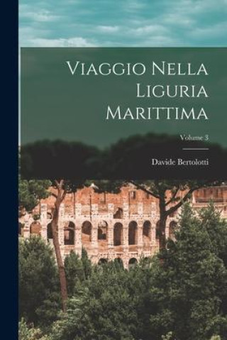 Kniha Viaggio Nella Liguria Marittima; Volume 3 