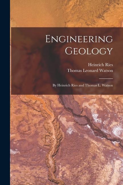Carte Engineering Geology: By Heinrich Ries and Thomas L. Watson Heinrich Ries