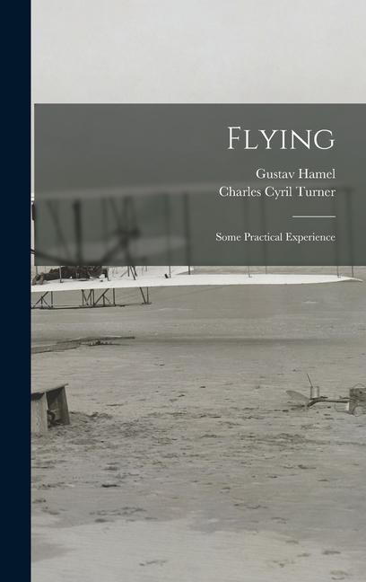 Knjiga Flying: Some Practical Experience Charles Cyril Turner