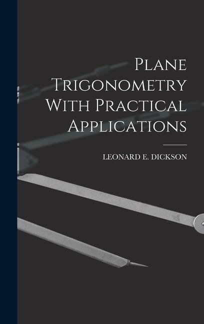 Knjiga Plane Trigonometry With Practical Applications LEONARD E. DICKSON