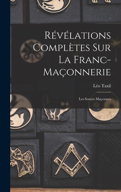 Knjiga Révélations Compl?tes Sur La Franc-Maçonnerie: Les Soeurs Maçonnes Léo Taxil