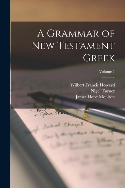 Книга A Grammar of New Testament Greek; Volume 1 Wilbert Francis Howard