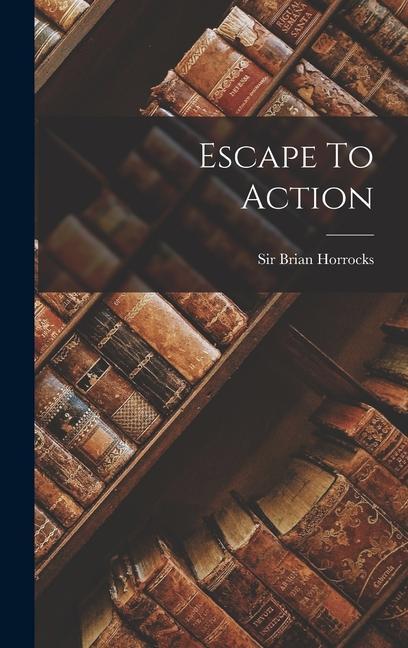 Knjiga Escape To Action Brian Horrocks