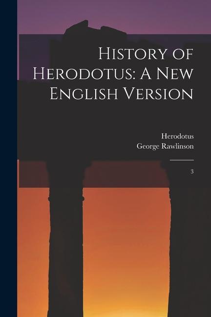 Kniha History of Herodotus: A new English Version: 3 George Rawlinson