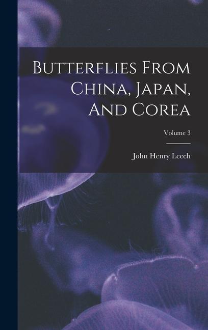 Kniha Butterflies From China, Japan, And Corea; Volume 3 