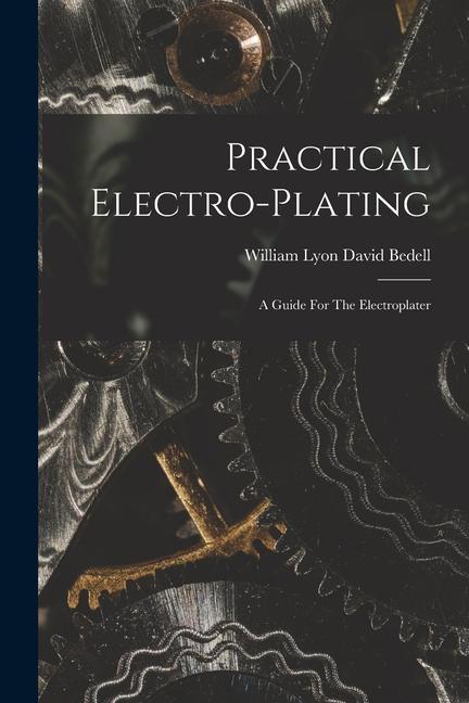 Kniha Practical Electro-plating; A Guide For The Electroplater 