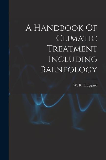 Carte A Handbook Of Climatic Treatment Including Balneology 