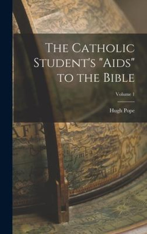 Knjiga The Catholic Student's aids to the Bible; Volume 1 Hugh Pope