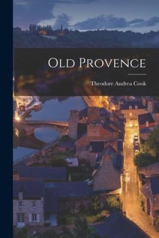 Knjiga Old Provence Theodore Andrea Cook