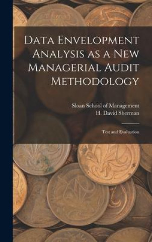 Knjiga Data Envelopment Analysis as a new Managerial Audit Methodology: Test and Evaluation Sloan School Of Management
