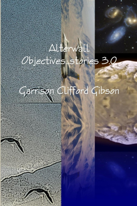 Livro Alterwall Objectives...stories 3.0 Garrison Clifford Gibson