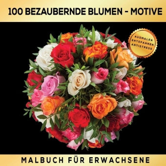 Könyv Malbuch für Erwachsene 100 bezaubernde Blumen-Motive - Ausmalen Entspannen Antistress. S & L Creative Collection