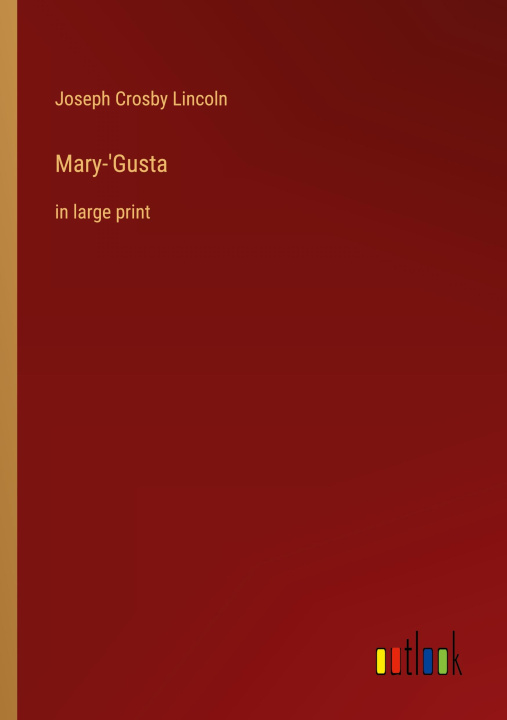 Knjiga Mary-'Gusta Joseph Crosby Lincoln