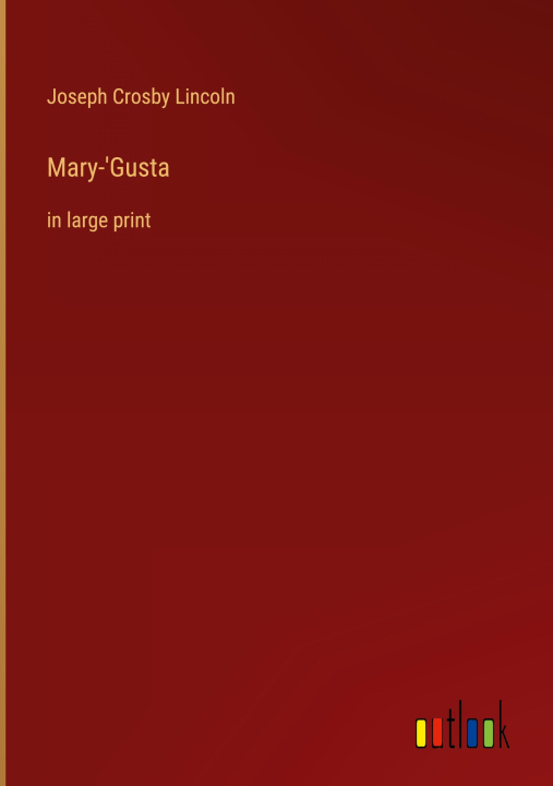 Knjiga Mary-'Gusta Joseph Crosby Lincoln